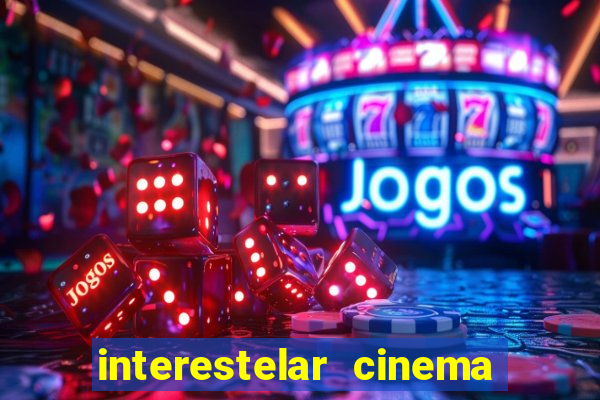 interestelar cinema 2024 cinemark